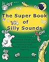 The Super Book of Silly Sounds: Phonics book