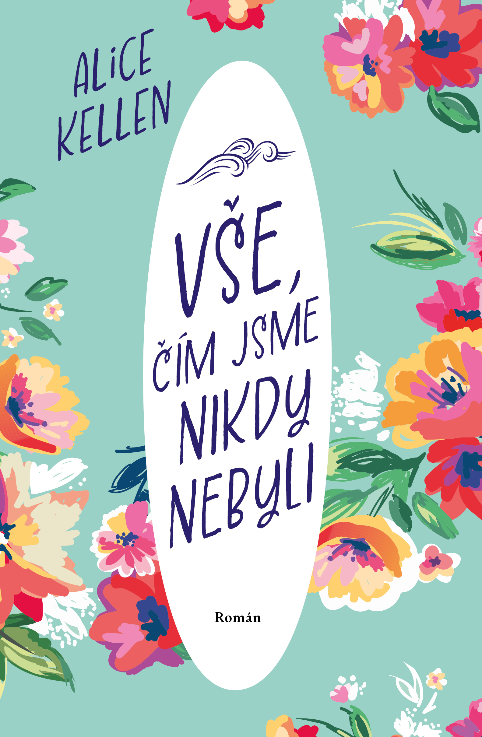 Vše, čím jsme nikdy nebyli (Nech život plynout, #1)