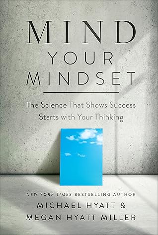 Mind Your Mindset: The Science That Shows Success Starts with Your Thinking