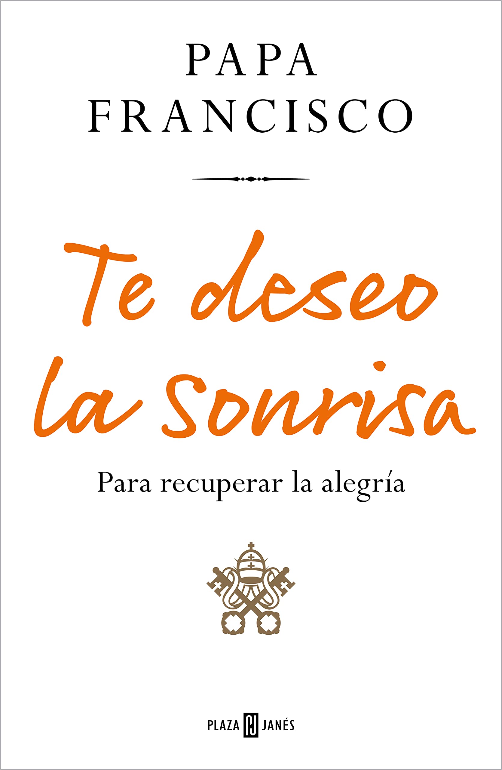 Te deseo la sonrisa: Para recuperar la alegría (Spanish Edition)