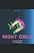 NIGHT OWLS: A COLLECTION OF RAMBLINGS
