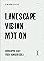 Landscape Vision Motion: Vi...