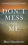 Don't Mess with Me by Mary Ann Jacobs