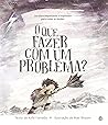 O que Fazer com um Problema? by Kobi Yamada