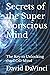 Secrets of the Super Conscious Mind: The Key to Unlocking the GOD Mind