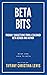 Beta Bits: Book One: How to Beta