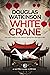 White Crane: The search for a missing Chinese house guest leads to a murder puzzle for the off-beat British detective (The Nathan Hawk Murder Mysteries Book 6)