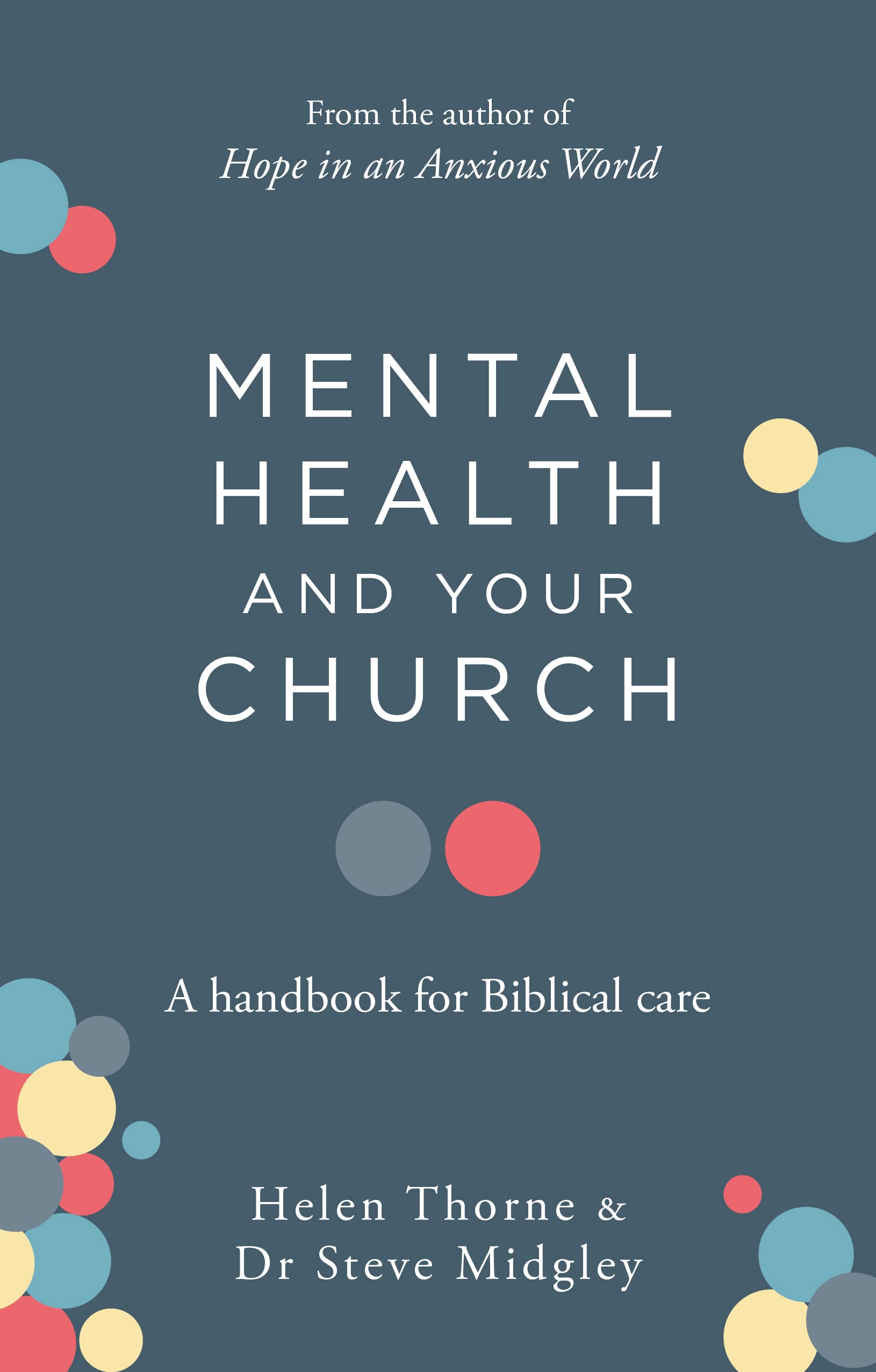 Mental Health and Your Church: A Handbook for Biblical Care (A Ministry Guide to Mental Illness, Anxiety, Depression, Trauma and Addiction)