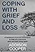 Coping With Grief And Loss by Addison Cooper