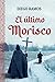 El último morisco: Una nove...