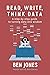 Read, Write, Think Data: A Step-by-Step Guide to Turning Data Into Wisdom (The Data Literacy Series)