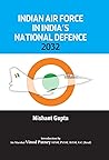 Indian Air Force in India's National Defence 2032 Indian Air Force in India's National Defence 2032