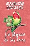 La lógica de los loros by Alexandra  Cárdenas