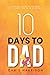10 Days to Dad: A Practical...