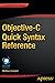 Objective-C Quick Syntax Reference (Expert's Voice in Objective-C)