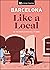 Barcelona Like a Local: By the People Who Call It Home (Local Travel Guide)