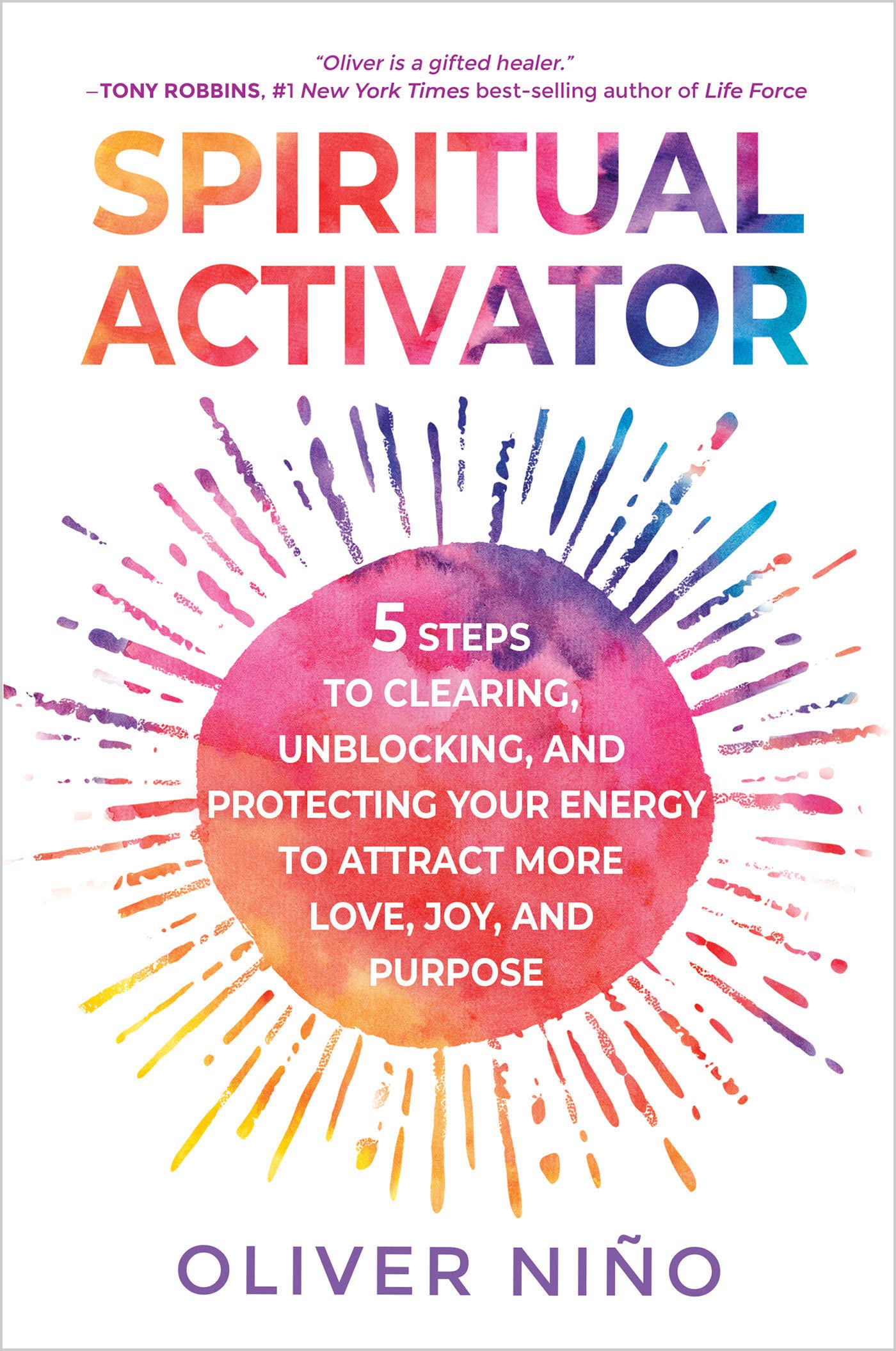 Spiritual Activator: 5 Steps to Clearing, Unblocking, and Protecting Your Energy to Attract More Love, Joy, and Purpose (Hardcover)