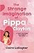 The Strange Imagination of Pippa Clayton