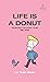 Life Is A Donut: Selected C...