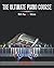THE ULTIMATE PIANO COURSE (how to play piano for beginners adults) WITH YOUTUBE VIDEOS: THE BEST THING IN THE PIANO MARKET