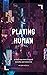 Playing Human: A bird's eye view of digital morality and tomorrow