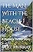 The Man With The Beach Hous...