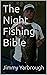 The Night Fishing Bible