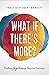 What If There's More? by Traci Schubert Barrett