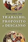 Book cover for Trabalho, propósito e descanso: A visão bíblica de shalom e o chamado do cristão hoje (Portuguese Edition)