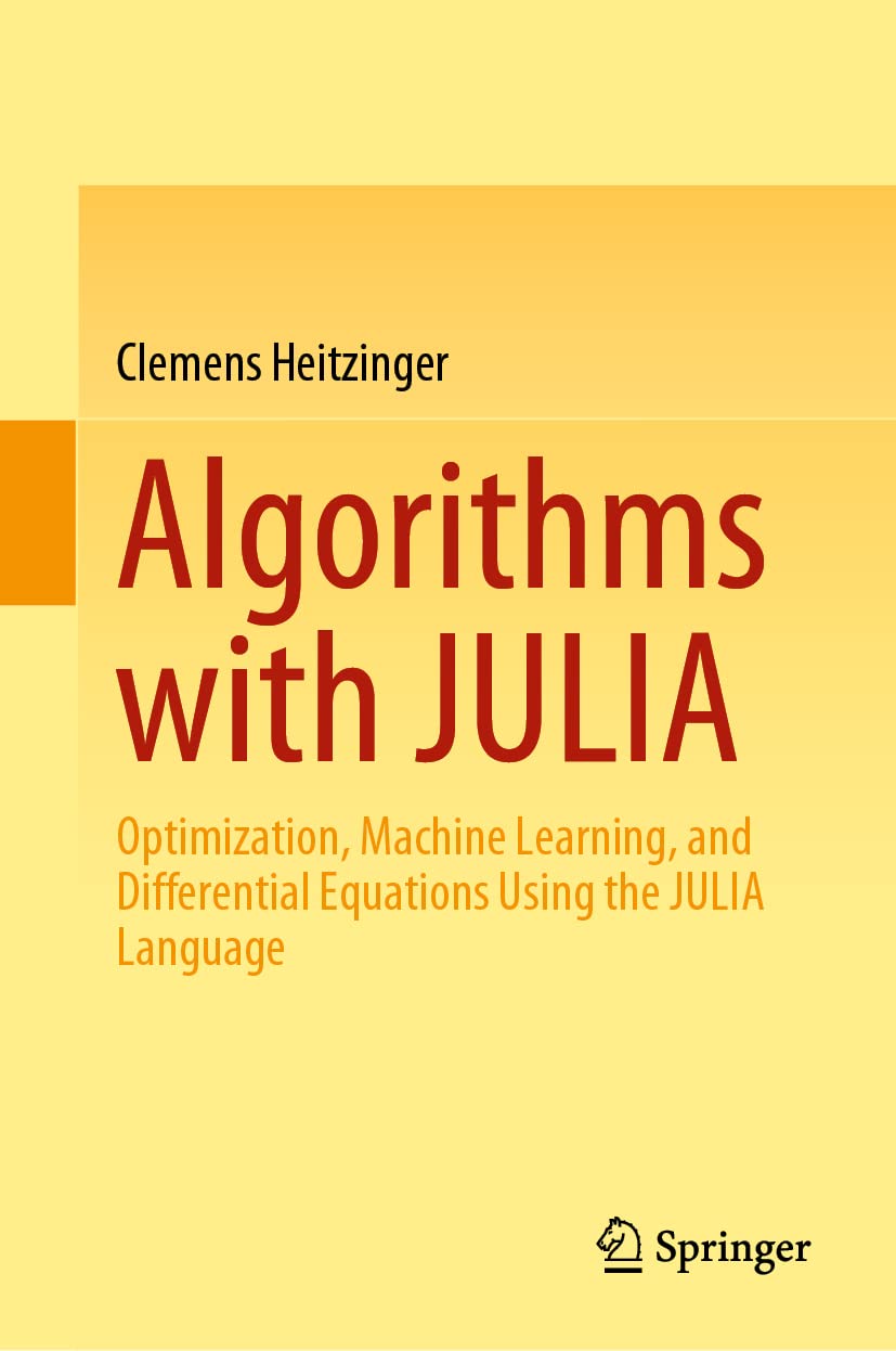 Algorithms with JULIA: Optimization, Machine Learning, and Differential Equations Using the JULIA Language (Hardcover)