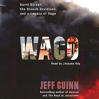 Waco: David Koresh, the Branch Davidians, and A Legacy of Rage