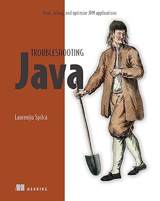 Troubleshooting Java: Read, debug, and optimize JVM applications