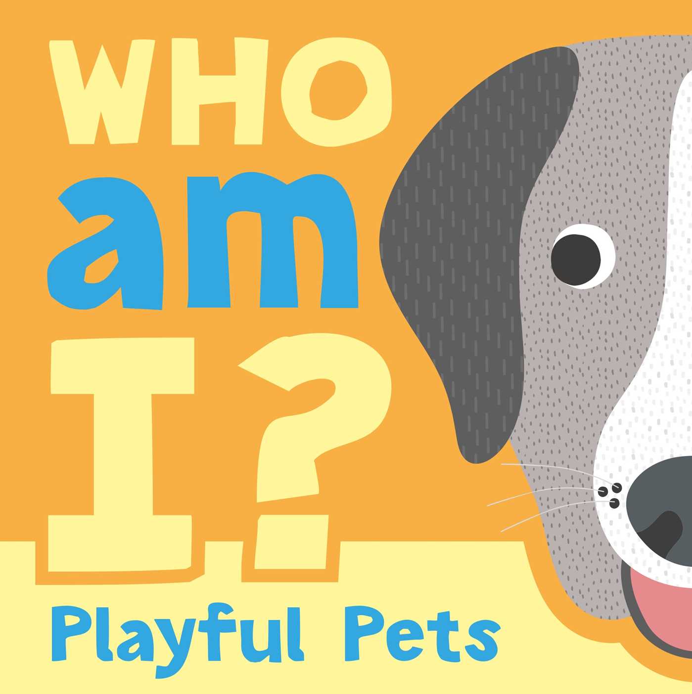 Who am I? Playful Pets: Interactive Lift-the-Flap Guessing Game Book for Babies & Toddlers (Board Book)