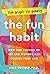 The Fun Habit: How the Pursuit of Joy and Wonder Can Change Your Life