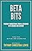 Beta Bits: Book Two: Settin...