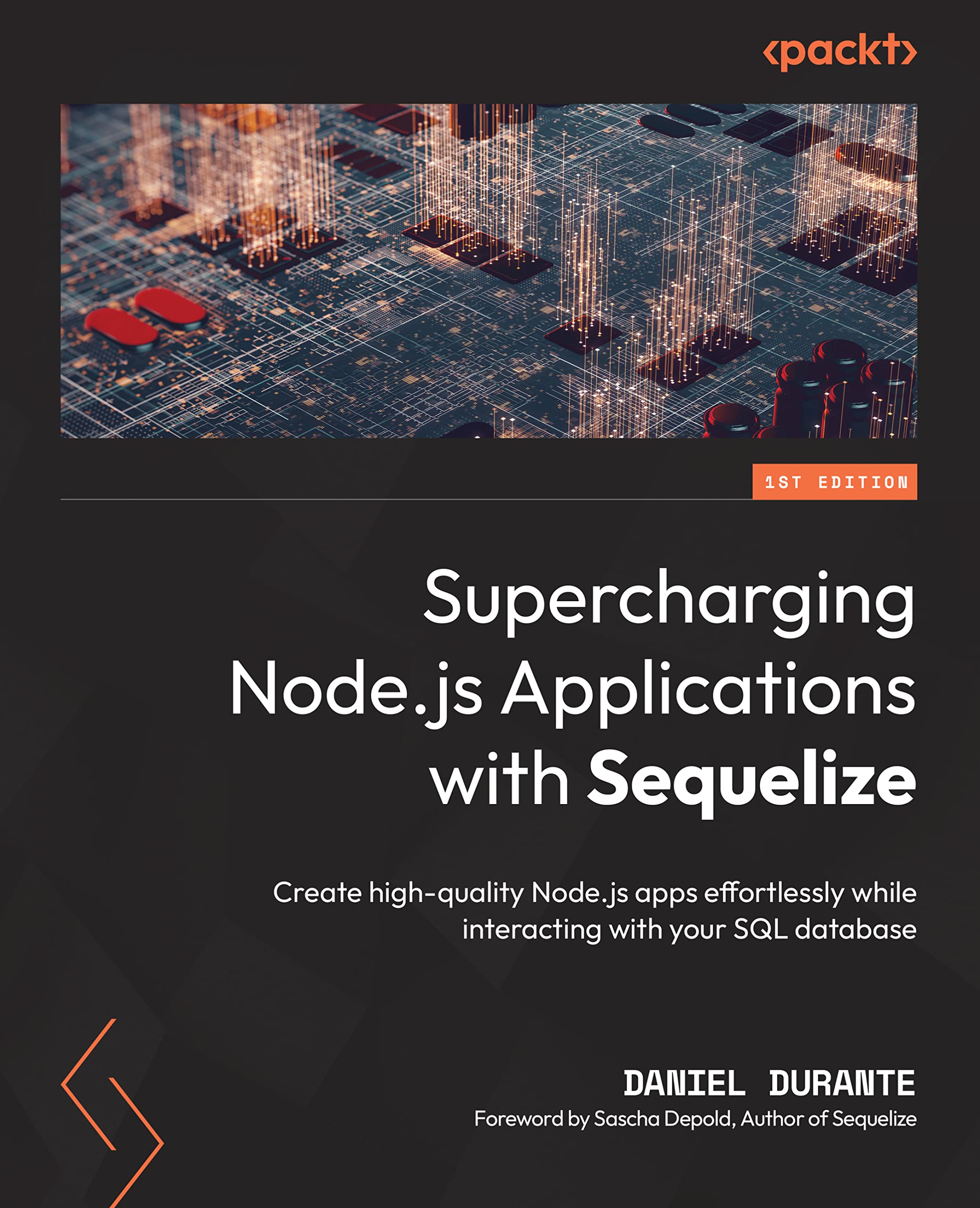 Supercharging Node.js Applications with Sequelize: Create high-quality Node.js apps effortlessly while interacting with your SQL database (Kindle Edition)