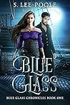 Blue Glass: Blue Glass chronicles