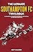 The Ultimate Southampton FC Trivia Book: A Collection of Amazing Trivia Quizzes and Fun Facts for Die-Hard Saints Fans!