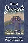 Find Yourself: Ways to Build Resilience Through Self-Discovery Find Yourself: Ways to Build Resilience Through Self-Discovery