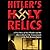 Hitler's Holy Relics: A Tru...
