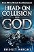 Head-On Collision with God by Rodney Wright