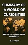 A SUMMARY MODEL OF A World of Curiosities: A Novel (Chief Inspector Gamache Novel Book 18)