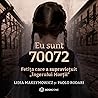 Eu sunt 70072. Fetița care a supraviețuit „Îngerului Morții” by Lidia Maksymowicz