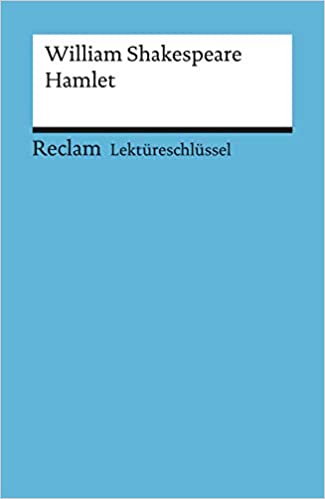 William Shakespeare: Hamlet. Lektüreschlüssel
