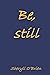 Be, still