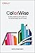ColorWise: A Data Storyteller's Guide to the Intentional Use of Color