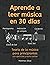 Aprende a Leer Música en 30 Días: Teoría de la música para principiantes - con ejercicios y audio online (Spanish Edition)