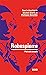 Robespierre - 2e éd. - Portraits croisés by Philippe Bourdin