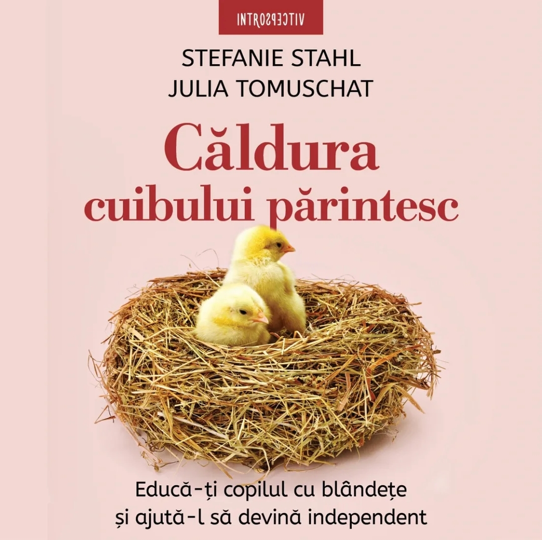 Căldura cuibului părintesc: Educă-ți copilul cu blândețe și ajută-l să devină independent