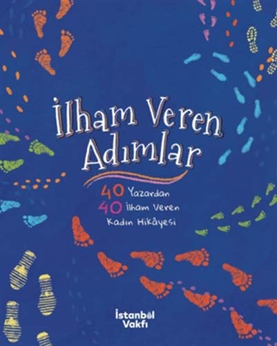İlham Veren Adımlar: 40 Yazardan 40 İlham Veren Kadın Hikayesi (Paperback)